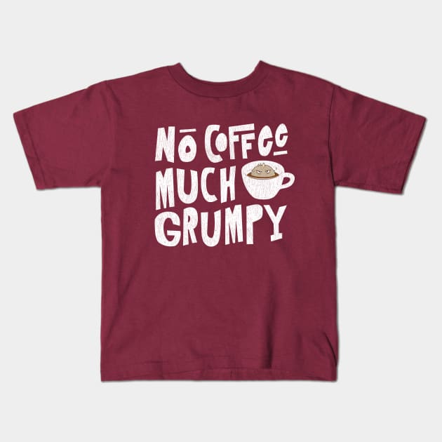 No Coffee, Much Grumpy Monster Kids T-Shirt by propellerhead